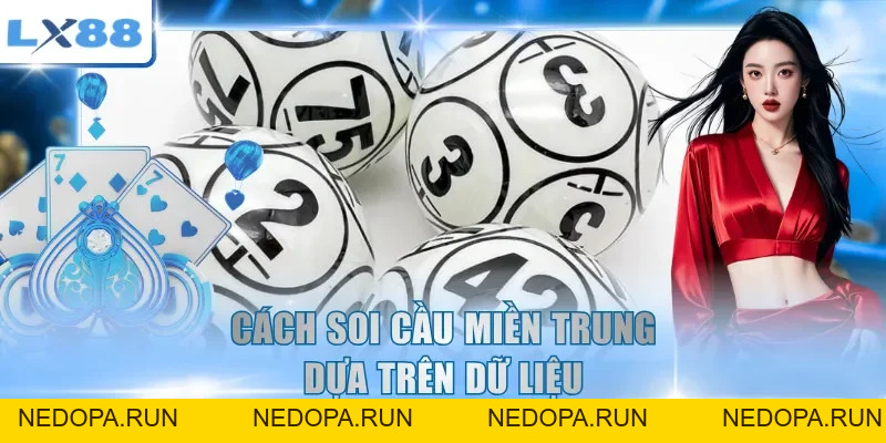 Soi Cầu Miền Trung - Cách Phân Tích Dữ Liệu Chính Xác