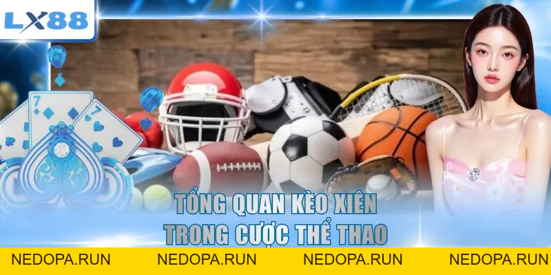 Kèo Xiên - Cách Đọc Tỷ Lệ Và Tính Tiền Trả Cụ Thể Nhất